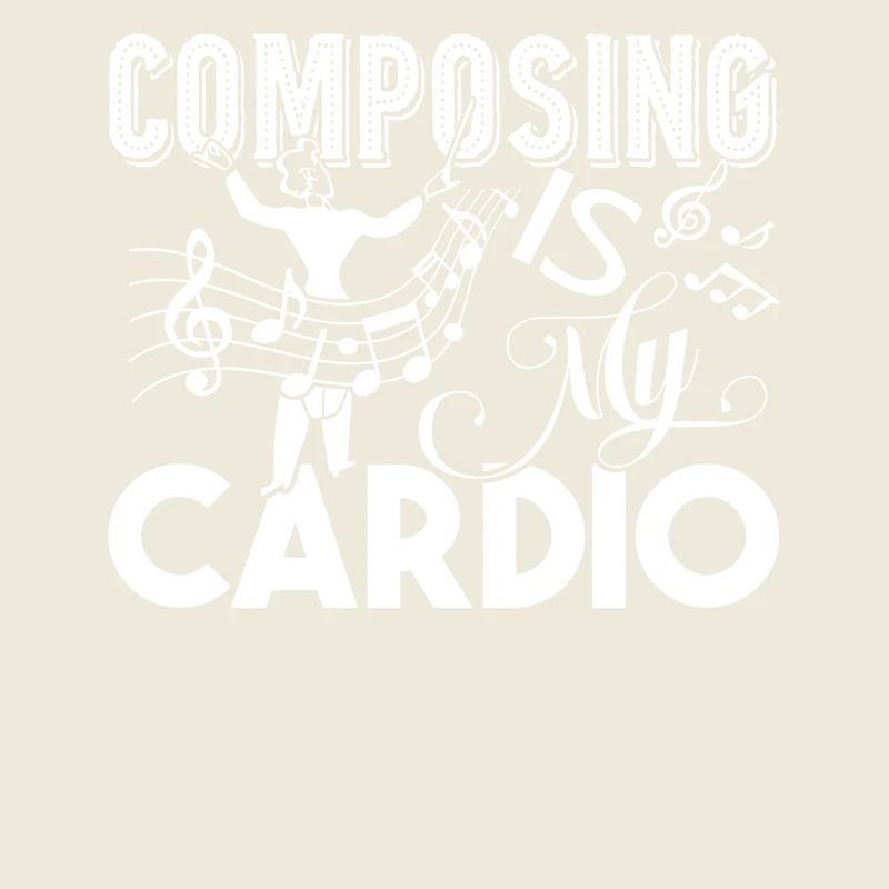 Composer Composing Is My Cardio