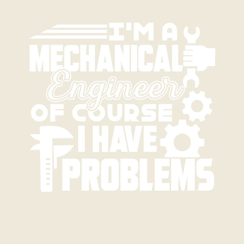 Mechanical Engineer I Have Problems