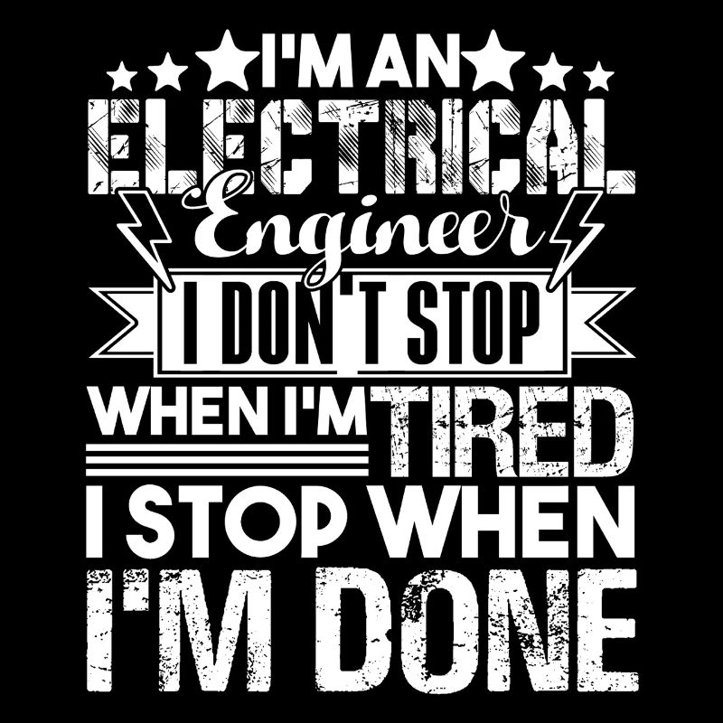 Electrical Engineer I Stop When I'm Done