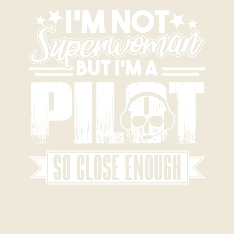 Pilot I am A Pilot So Close Enough