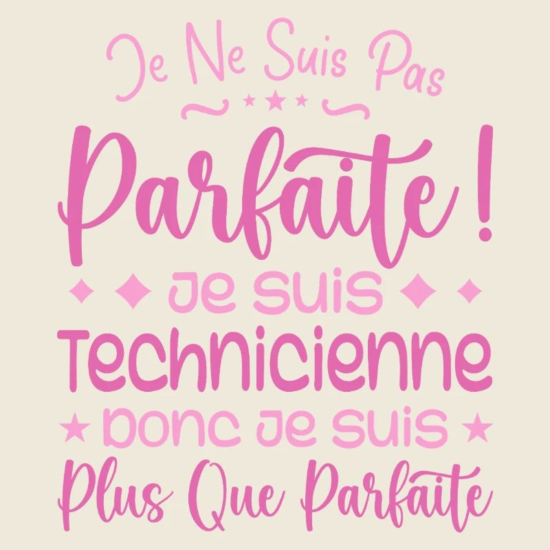 Une Technicienne plus que parfaite, métier de rêve
