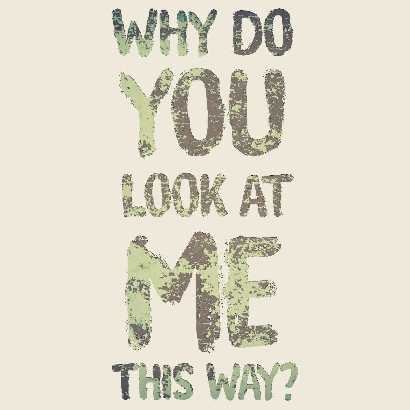 Warum siehst du mich so an?