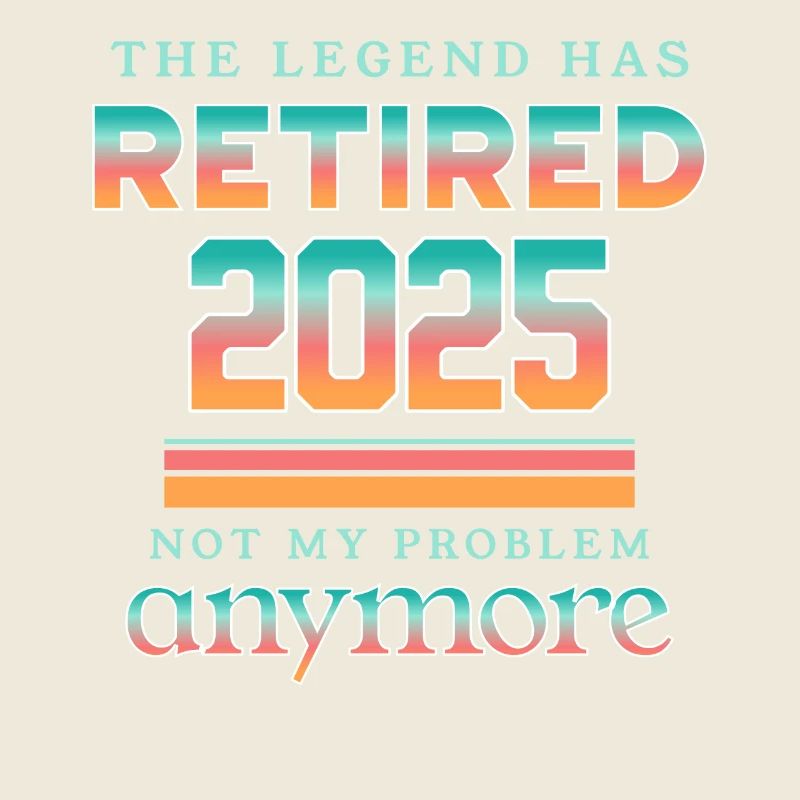 The Legend Has Retired 2025 Not My Problem Anymore