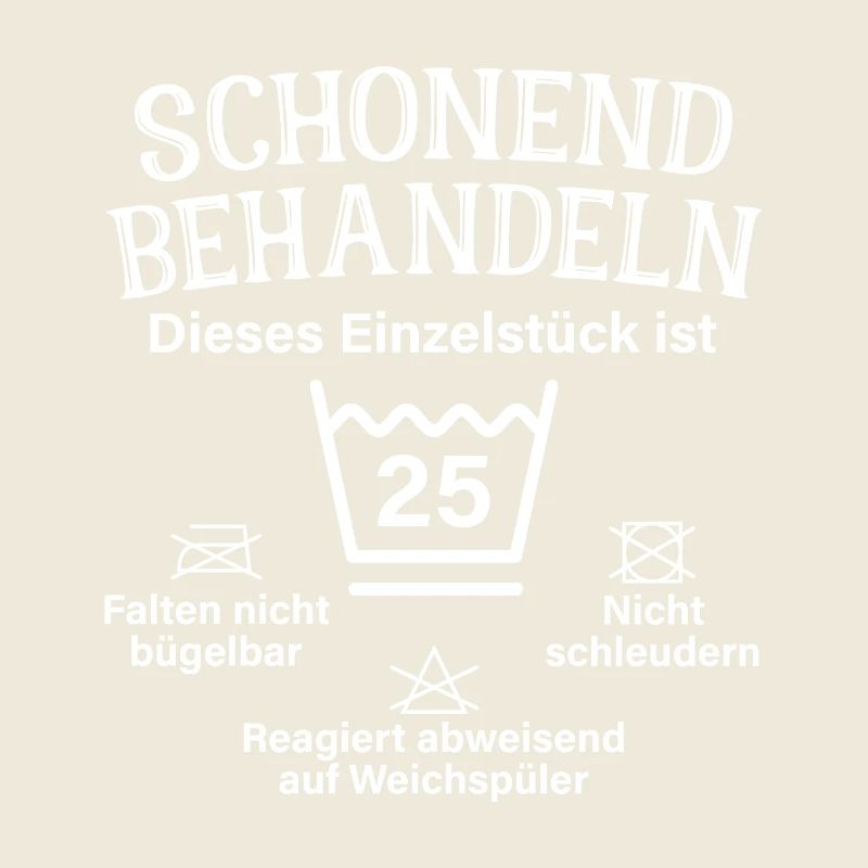 Schonend Behandeln Einzelstück 25. Geburtstag