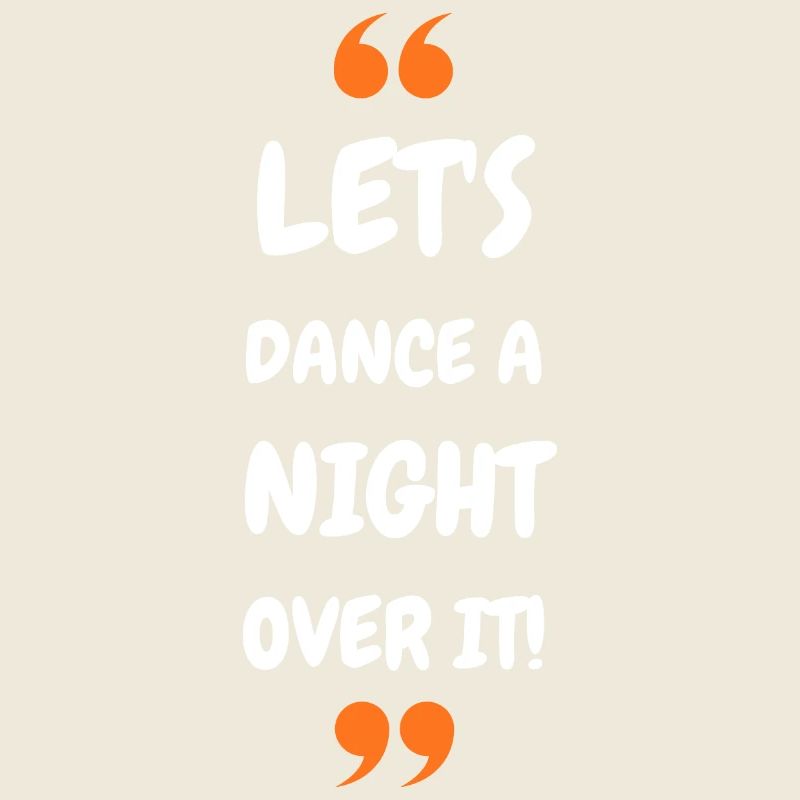 Let's Dance a Night Over It!