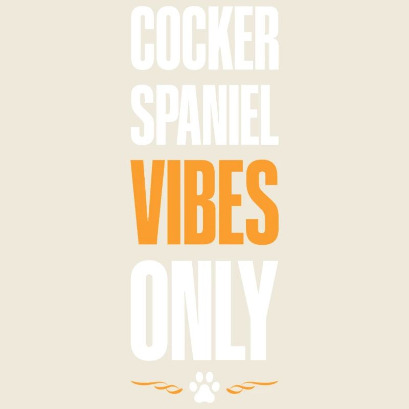 Cocker Spaniel Vibes Only