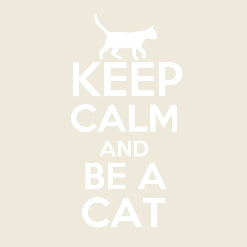 Keep calm and be a cat!