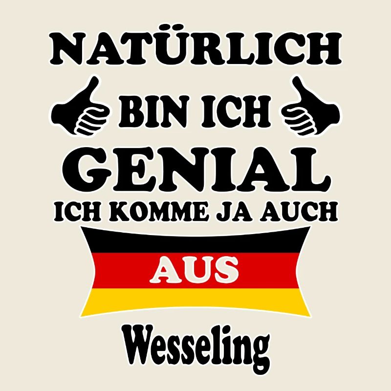 Geschenk Genial komme aus Wesseling
