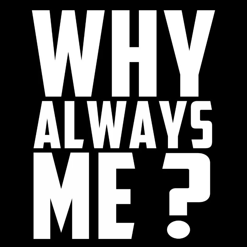 WARUM IMMER ICH?