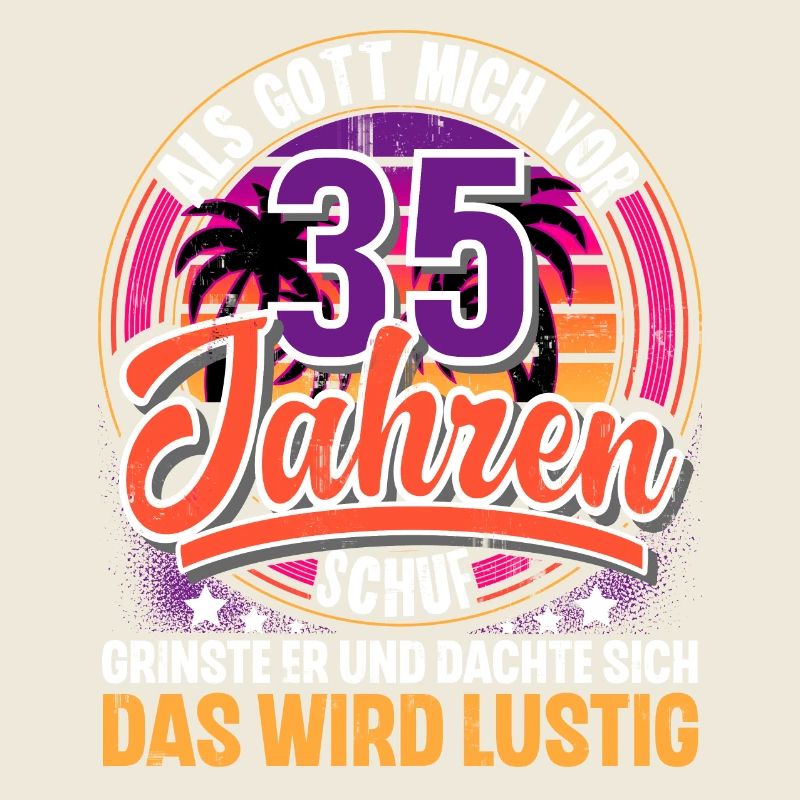 35. Geburtstag Als Gott Mich Schuf Vor