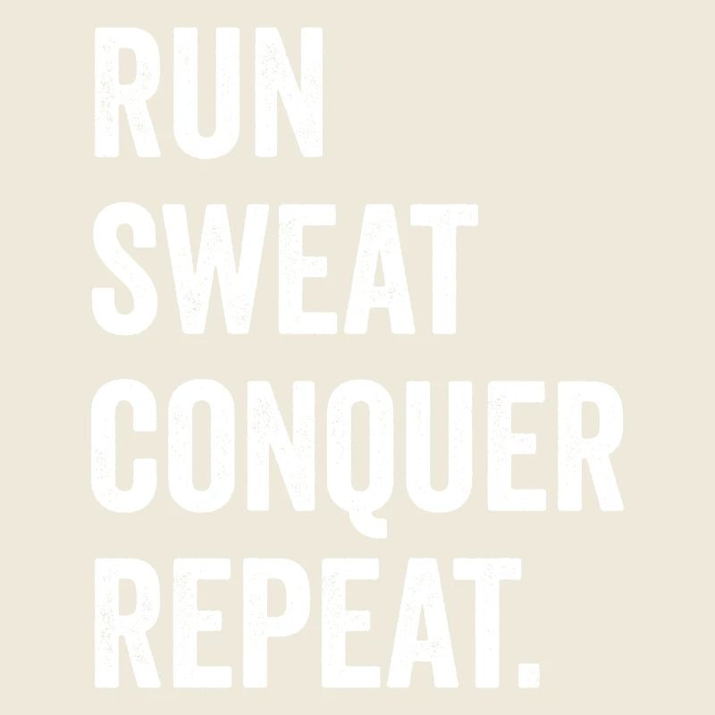 Run. Sweat. Conquer. Repeat.