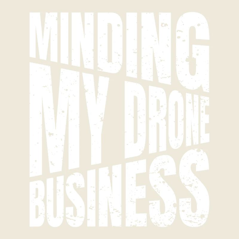 Je m'occupe de mes affaires de drones Jeu de mots sur les drones