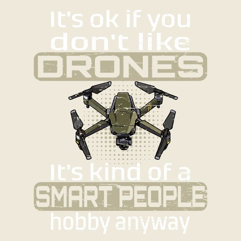 I'ts ok if you don't like drones