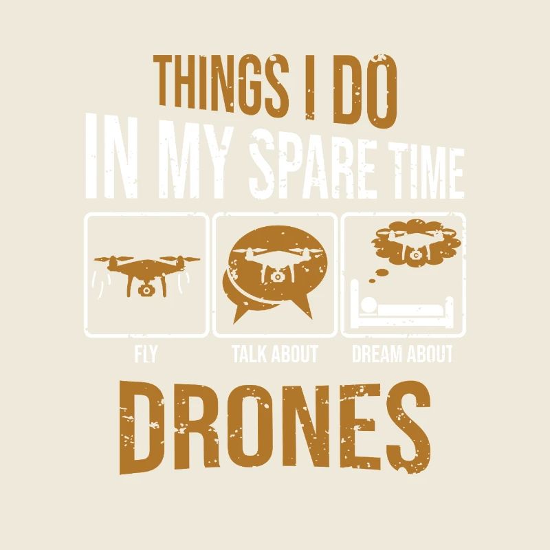 Things I do in my spare time drones drone pilot