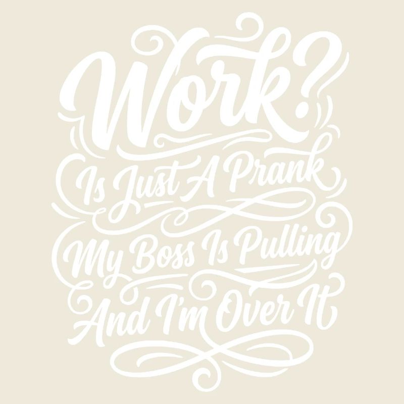 Work Is Just A Prank
