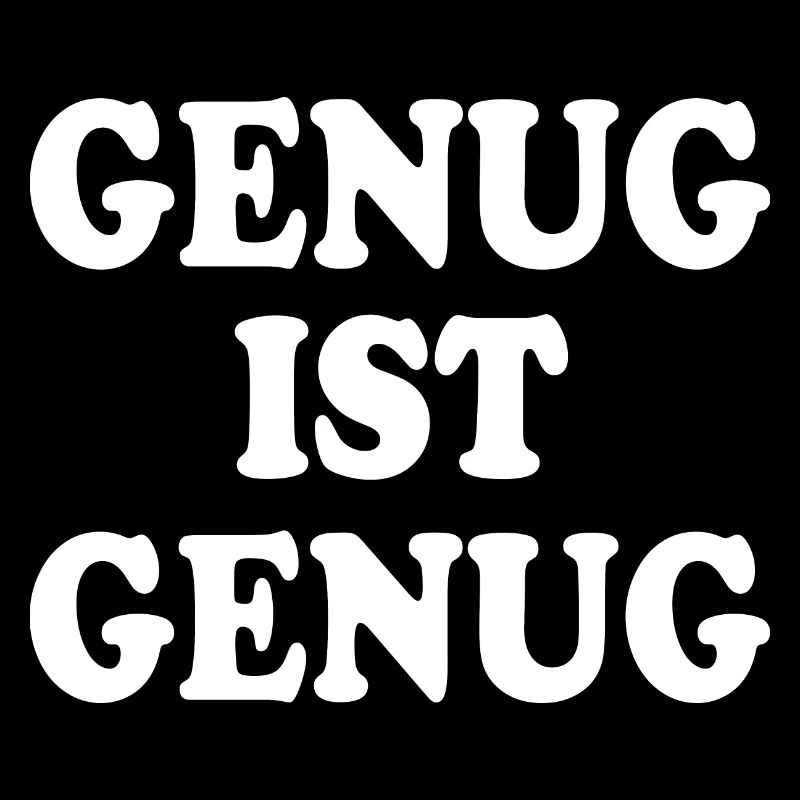 Genug ist genug