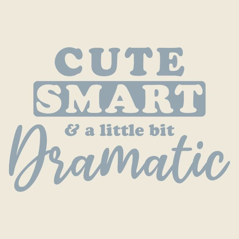 Cute, smart and a little bit dramatic