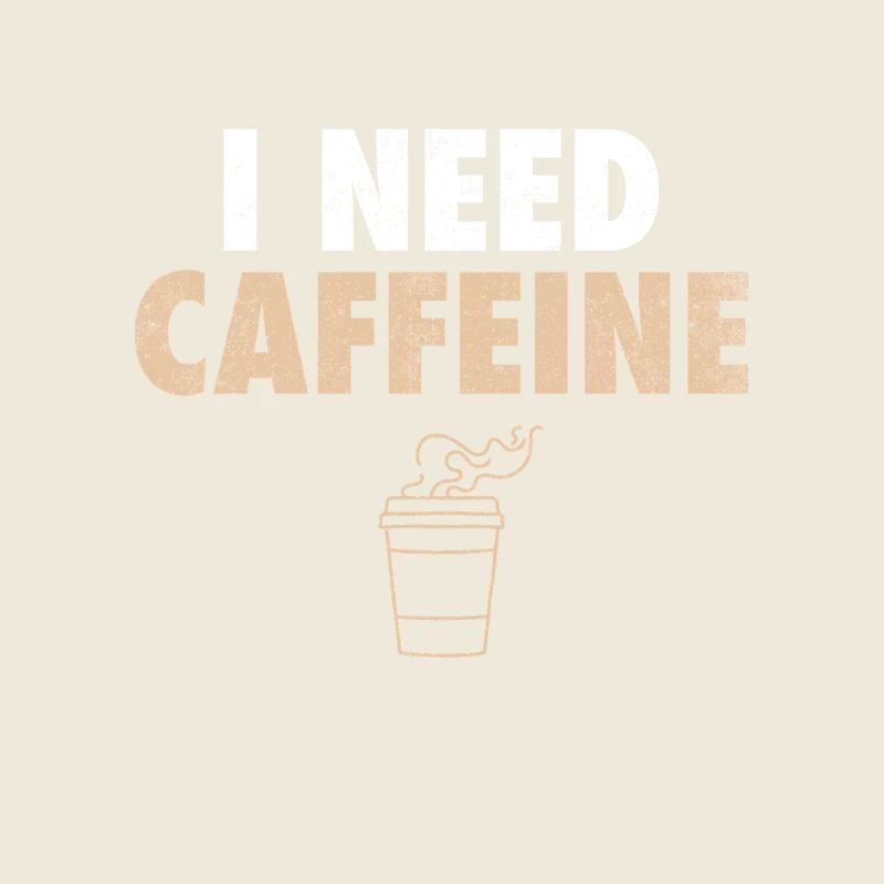 I Need Caffeine Coffee Coffee Drinker Joke