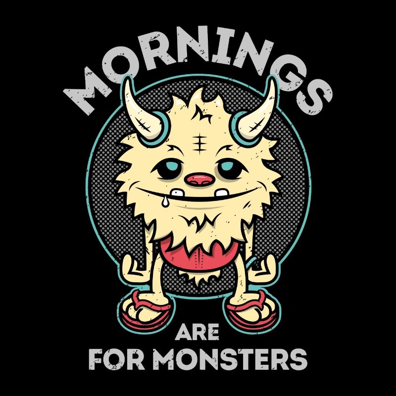 Mornings Are For Monsters