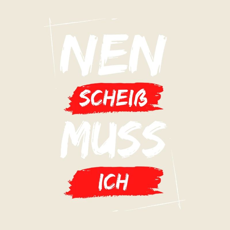 Nen scheiß muss ich