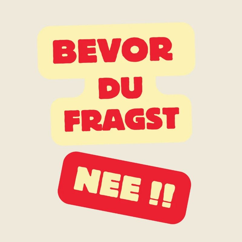 Bevor Du Fragst Nee Design