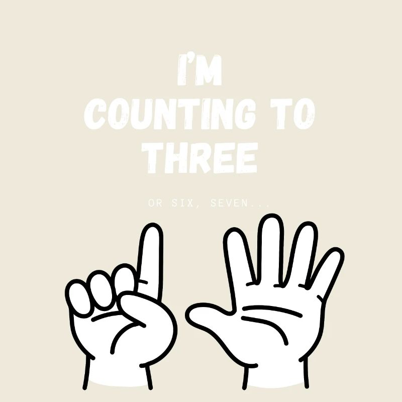 I'm counting to three