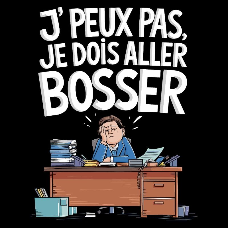 Je peux pas je dois aller bosser