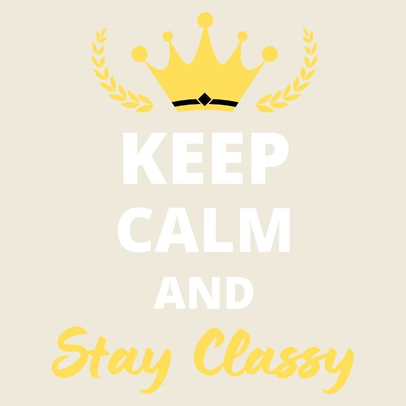 "Keep calm and stay classy" - schlichte Eleganz