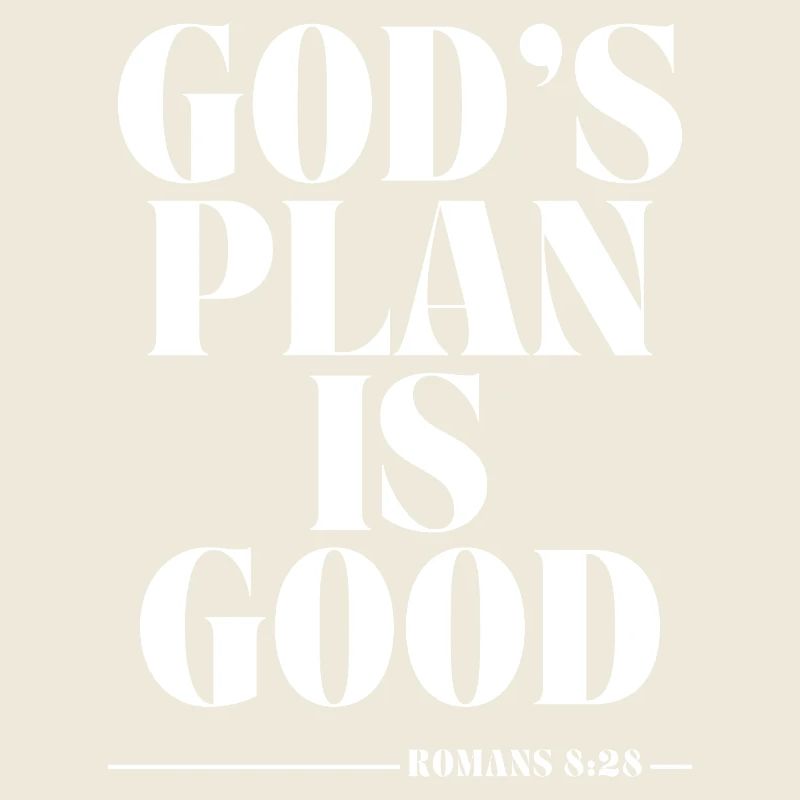 God’s Plan Is Good – Romans 8:28