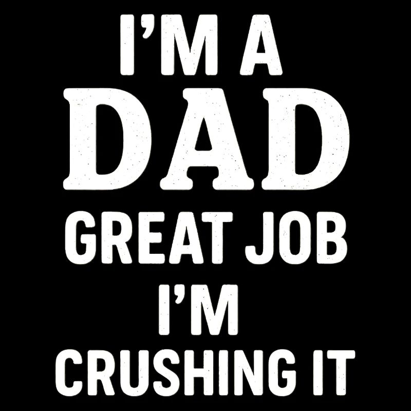 Proud Dad - Reliable and Confident
