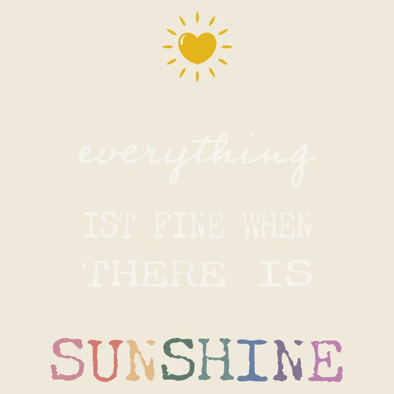 Everything Is Fine When There Is Sunshine