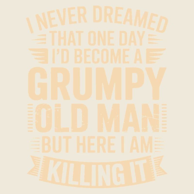 Grumpy Old Man Killing It