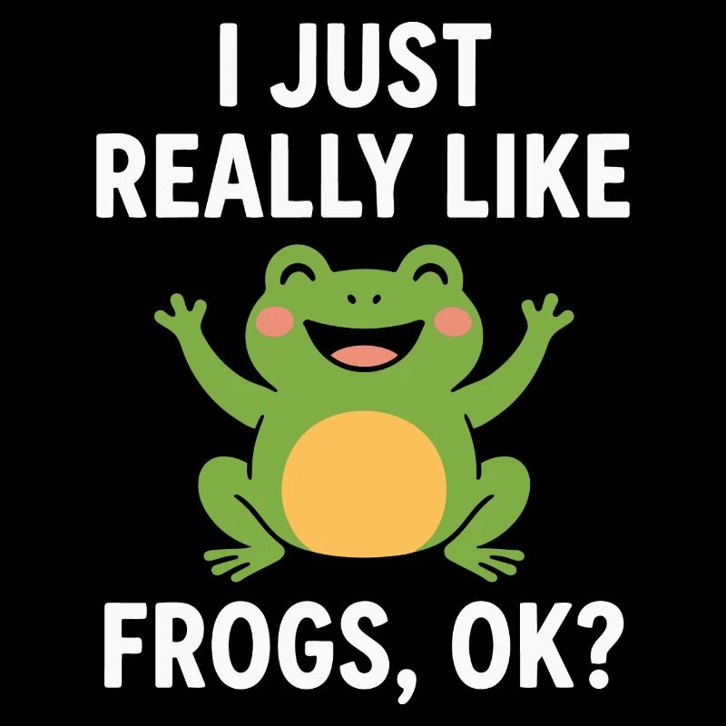 I just like frogs very much Design