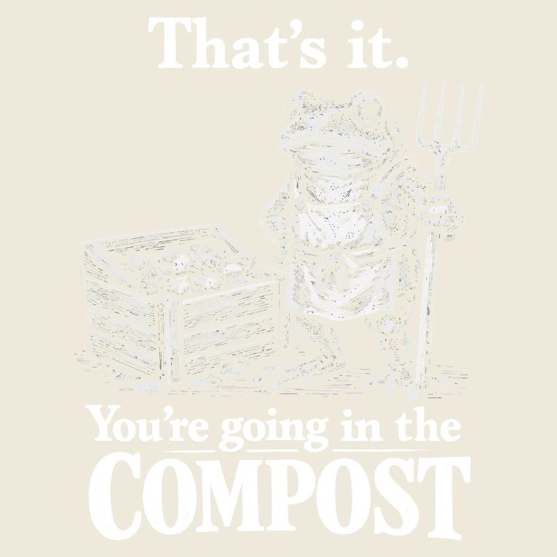 Humour Jardinage : Tu Vas Au Compost !