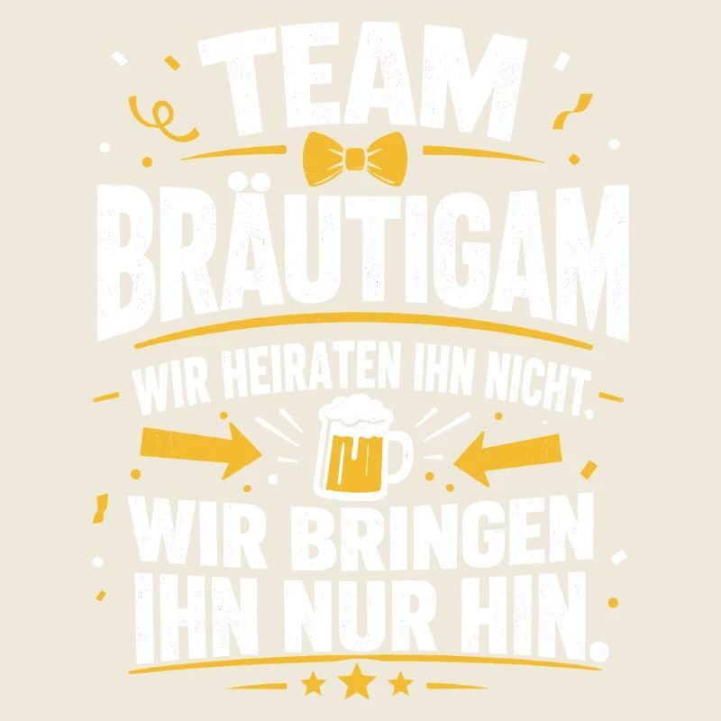 Team Bräutigam. Wir bringen ihn nur hin