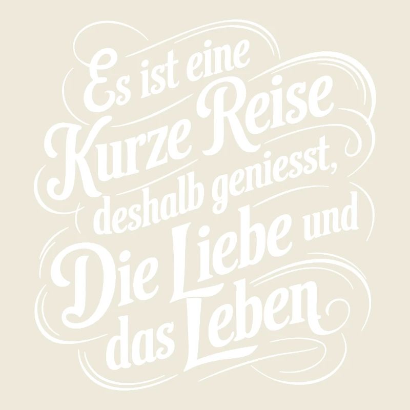 Geniesse das Leben - nutze jeden Tag