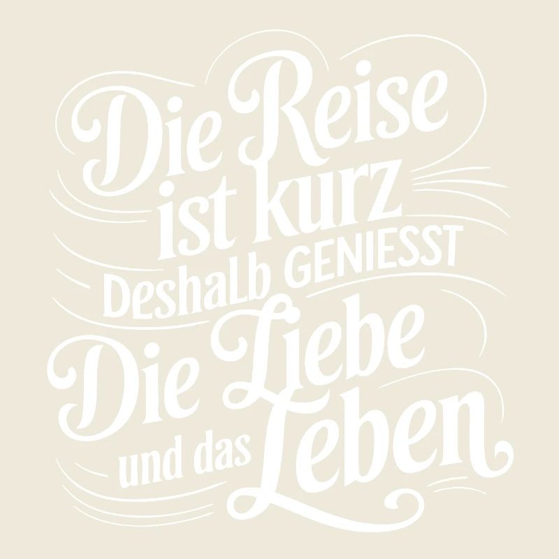 Das Leben ist eine kurze Reise - nutze die Zeit