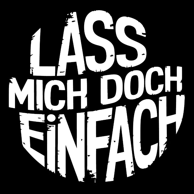 Lasst mir meine Ruhe - einfach in Ruhe lassen