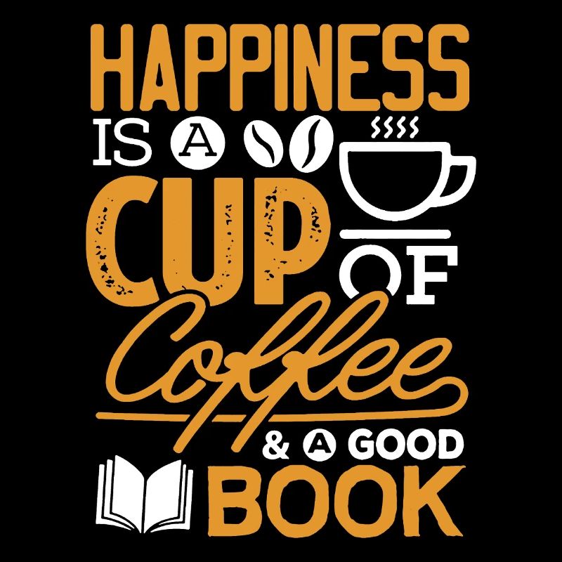 Happiness is A Cup of Coffee And A Good Book