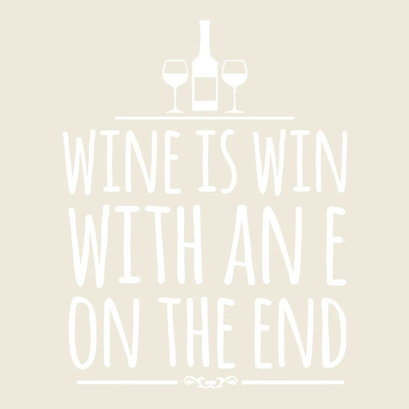 Wine Is Win With An E On The End