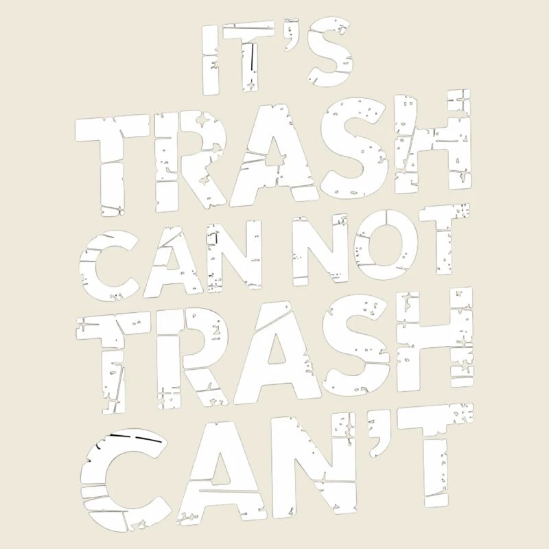 It's Trash Can Not Trash Can't 3