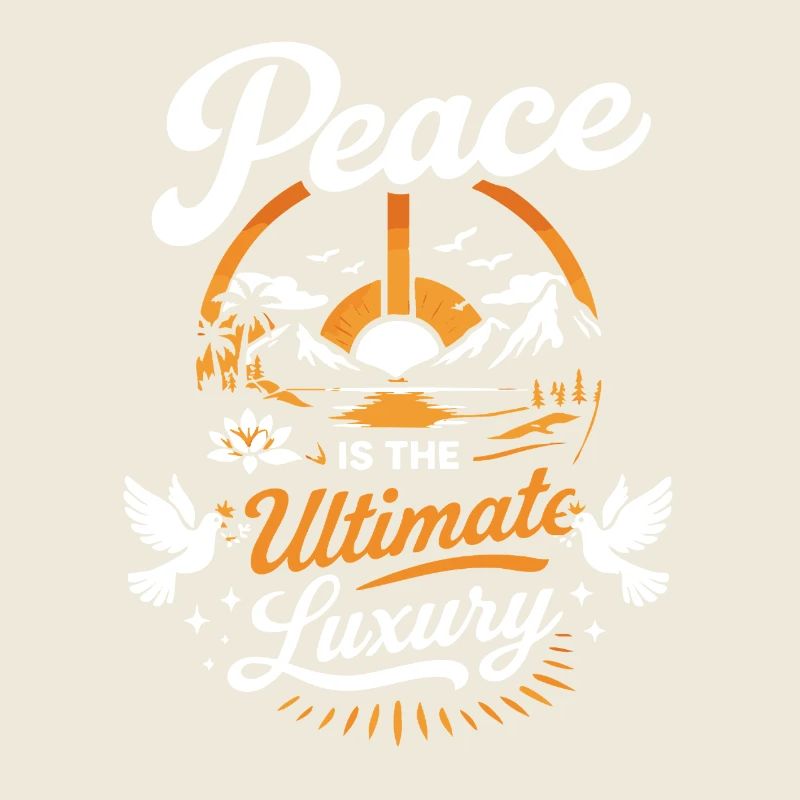 Peace Is The Ultimate Luxury – Strong Statement