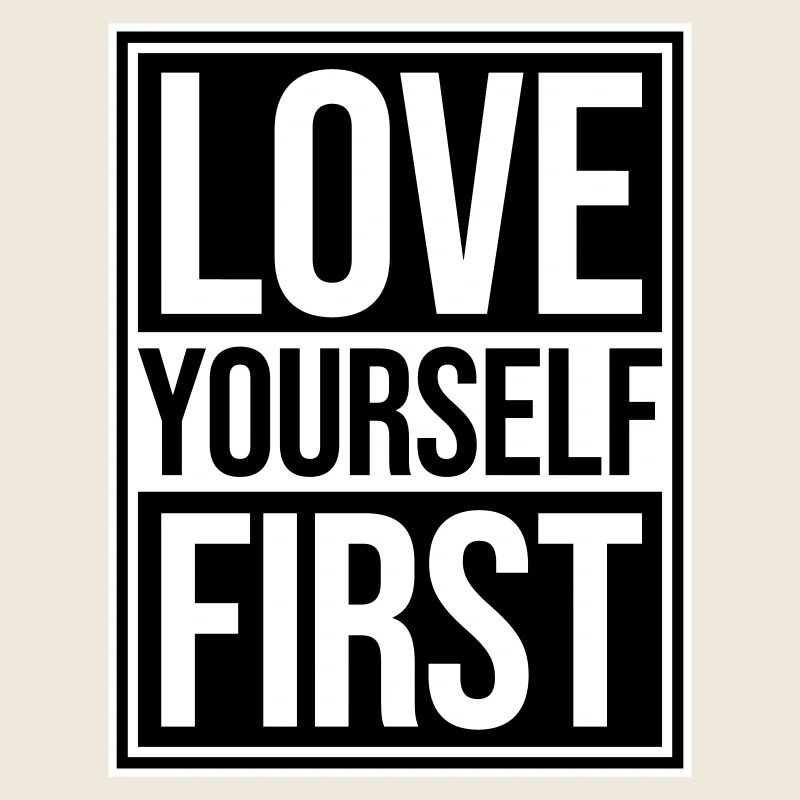 Love Yourself First Selbstliebe Selbstfürsorge