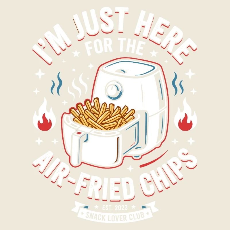 Im Just Here For Air Fried Chips