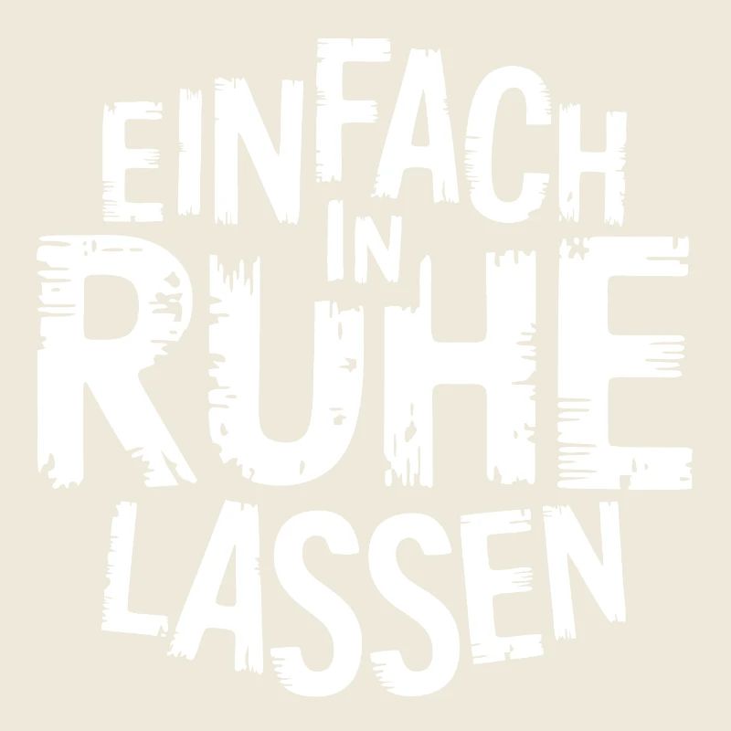 Lasst mir meine Ruhe - einfach in Ruhe lassen