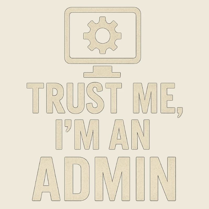 Trust me, I'm an Admin
