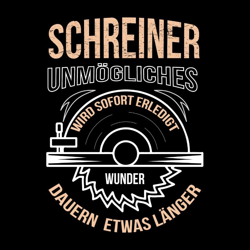 Schreiner Unmögliches wird sofort erledigt