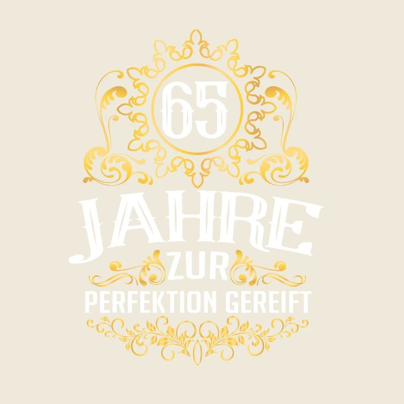 65. Geburtstag Sprüche Zur Perfektion gereift