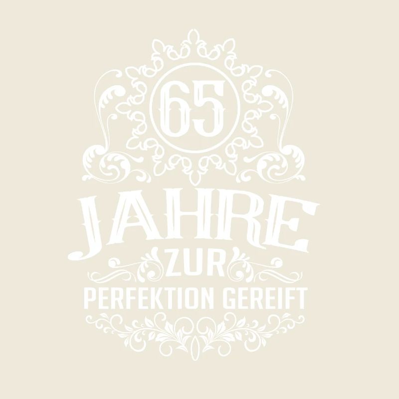 65. Geburtstag Sprüche Zur Perfektion gereift