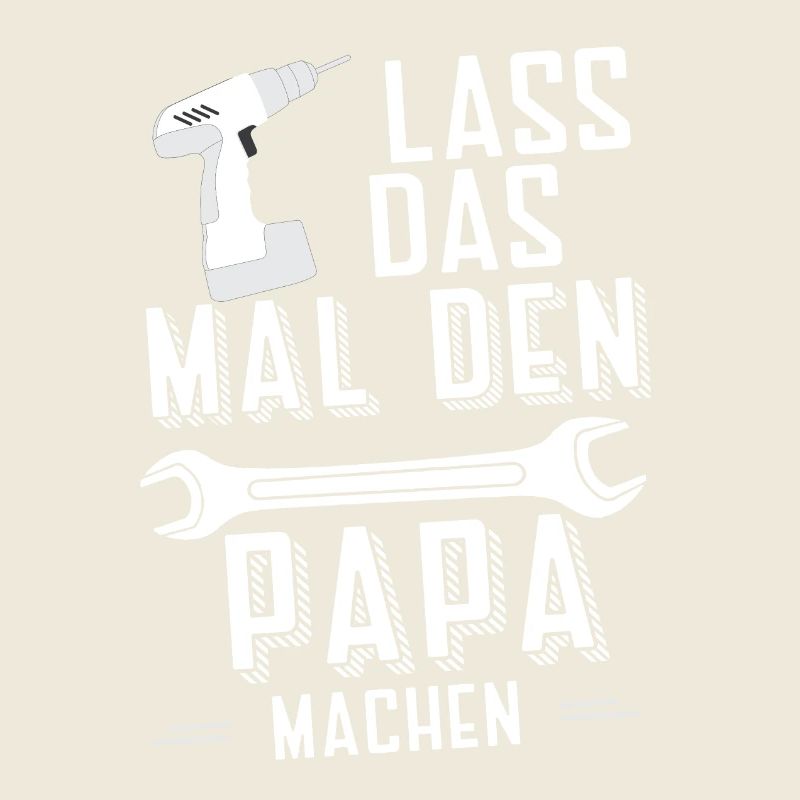 Lass das Papa machen